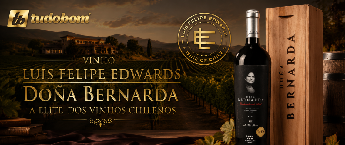 tudobom — Vinho Luis Felipe Edwards Doña Bernarda